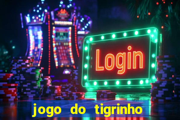 jogo do tigrinho teste gratis